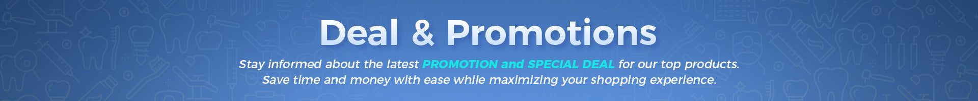 Stay informed about the latest PROMOTION and SPECIAL DEAL for our top products.Save time and money with ease while maximizing your shopping experience.